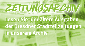 Lesen Sie hier ältere Ausgabe der Dresdner Stadtteilzeitungen